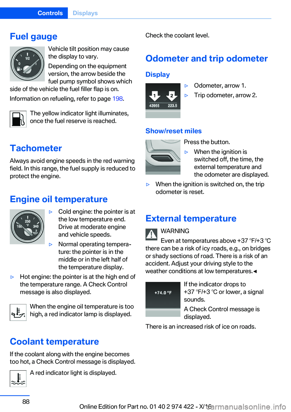 BMW 4 SERIES COUPE 2017 Manual Online �F�u�e�l��g�a�u�g�e�V�e�h�i�c�l�e� �t�i�l�t� �p�o�s�i�t�i�o�n� �m�a�y� �c�a�u�s�e�t�h�e� �d�i�s�p�l�a�y� �t�o� �v�a�r�y�.
�D�e�p�e�n�d�i�n�g� �o�n� �t�h�e� �e�q�u�i�p�m�e�n�t
�v�e�r�s�i�o�n�,� �t�h�e