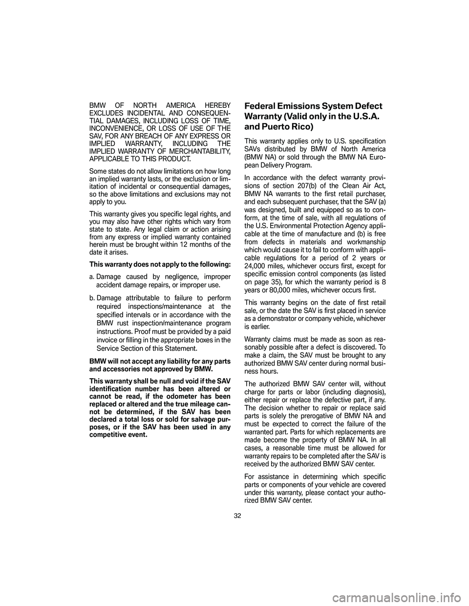 BMW 4.8I 2007 Owners Guide BMW OF NORTH AMERICA HEREBY
EXCLUDES INCIDENTAL AND CONSEQUEN-
TIAL DAMAGES, INCLUDING LOSS OF TIME,
INCONVENIENCE, OR LOSS OF USE OF THE
SAV, FOR ANY BREACH OF ANY EXPRESS OR
IMPLIED WARRANTY, INCLUD BMW 4.8I 2007 Owners Guide BMW OF NORTH AMERICA HEREBY
EXCLUDES INCIDENTAL AND CONSEQUEN-
TIAL DAMAGES, INCLUDING LOSS OF TIME,
INCONVENIENCE, OR LOSS OF USE OF THE
SAV, FOR ANY BREACH OF ANY EXPRESS OR
IMPLIED WARRANTY, INCLUD