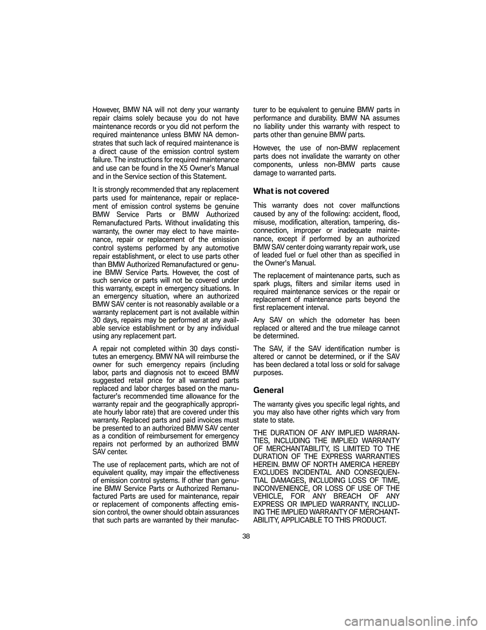 BMW 4.8I 2007 Service Manual However, BMW NA will not deny your warranty
repair claims solely because you do not have
maintenance records or you did not perform the
required maintenance unless BMW NA demon-
strates that such lack BMW 4.8I 2007 Service Manual However, BMW NA will not deny your warranty
repair claims solely because you do not have
maintenance records or you did not perform the
required maintenance unless BMW NA demon-
strates that such lack
