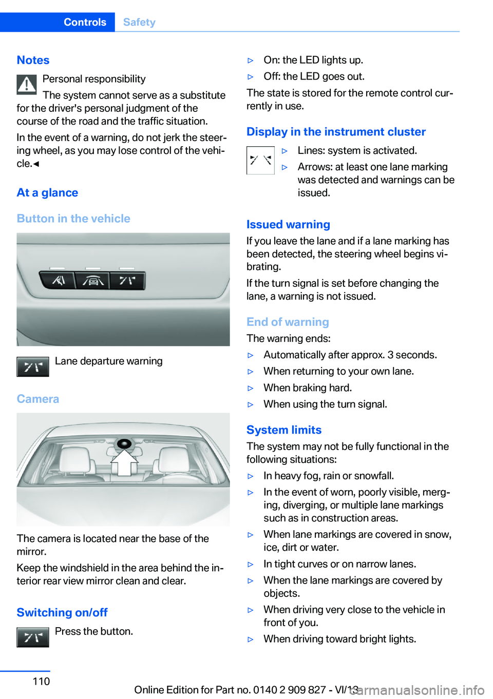 BMW 428I COUPE 2014  Owners Manual NotesPersonal responsibility
The system cannot serve as a substitute
for the driver's personal judgment of the
course of the road and the traffic situation.
In the event of a warning, do not jerk 