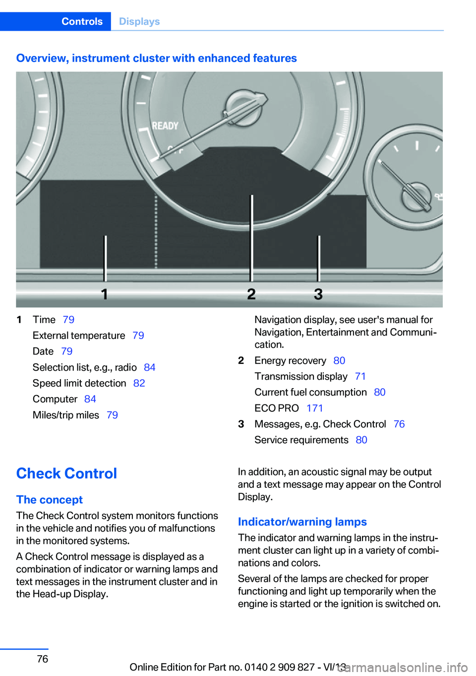 BMW 435I COUPE 2014 Manual PDF Overview, instrument cluster with enhanced features1Time  79
External temperature   79
Date   79
Selection list, e.g., radio   84
Speed limit detection   82
Computer   84
Miles