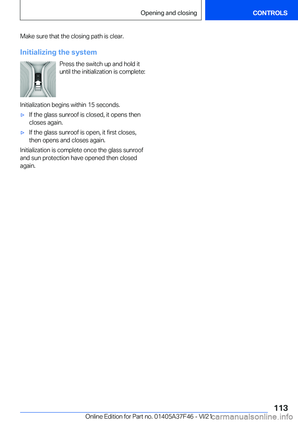 BMW 5 SERIES 2022  Owners Manual �M�a�k�e��s�u�r�e��t�h�a�t��t�h�e��c�l�o�s�i�n�g��p�a�t�h��i�s��c�l�e�a�r�.�I�n�i�t�i�a�l�i�z�i�n�g��t�h�e��s�y�s�t�e�m �P�r�e�s�s��t�h�e��s�w�i�t�c�h��u�p��a�n�d��h�o�l�d��i�t�u�n�t�i�