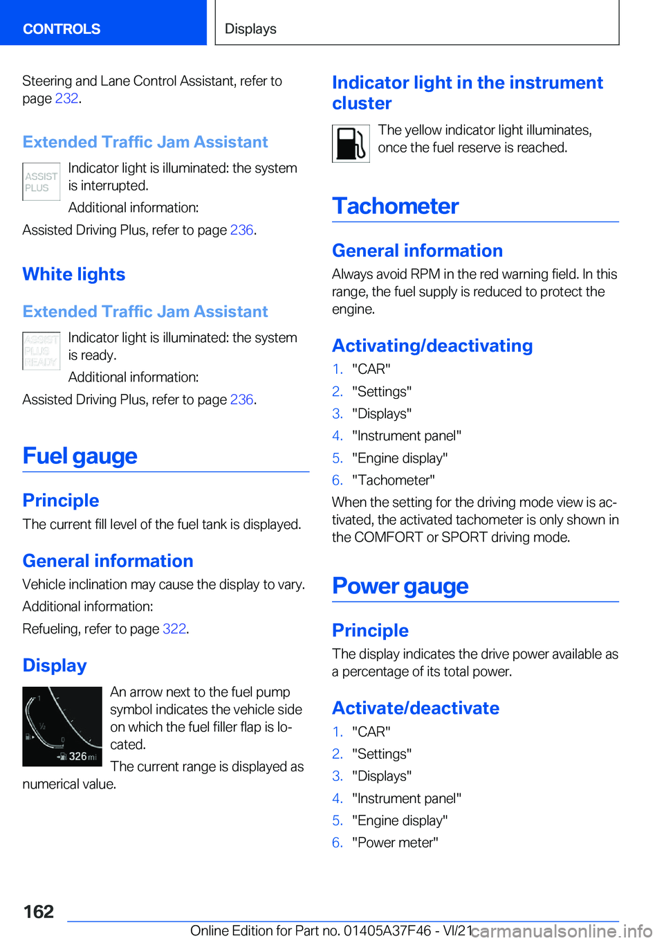 BMW 5 SERIES 2022  Owners Manual �S�t�e�e�r�i�n�g��a�n�d��L�a�n�e��C�o�n�t�r�o�l��A�s�s�i�s�t�a�n�t�,��r�e�f�e�r��t�o�p�a�g�e� �2�3�2�.
�E�x�t�e�n�d�e�d��T�r�a�f�f�i�c��J�a�m��A�s�s�i�s�t�a�n�t �I�n�d�i�c�a�t�o�r��l�i�g�h�