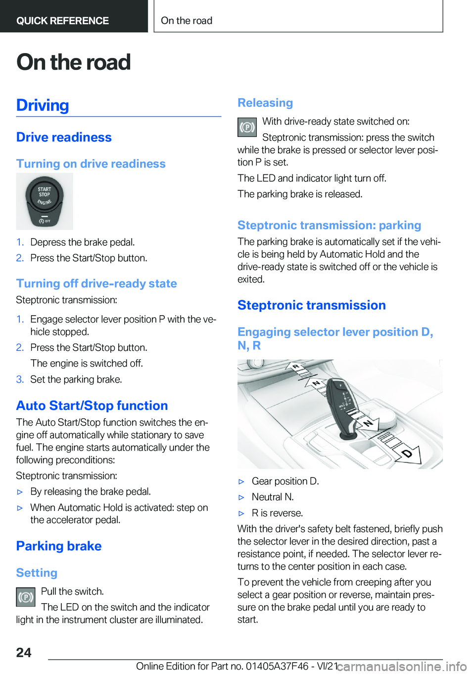 BMW 5 SERIES 2022 Owners Manual �O�n��t�h�e��r�o�a�d�D�r�i�v�i�n�g
�D�r�i�v�e��r�e�a�d�i�n�e�s�s
�T�u�r�n�i�n�g��o�n��d�r�i�v�e��r�e�a�d�i�n�e�s�s
�1�.�D�e�p�r�e�s�s��t�h�e��b�r�a�k�e��p�e�d�a�l�.�2�.�P�r�e�s�s��t�h�e��S�