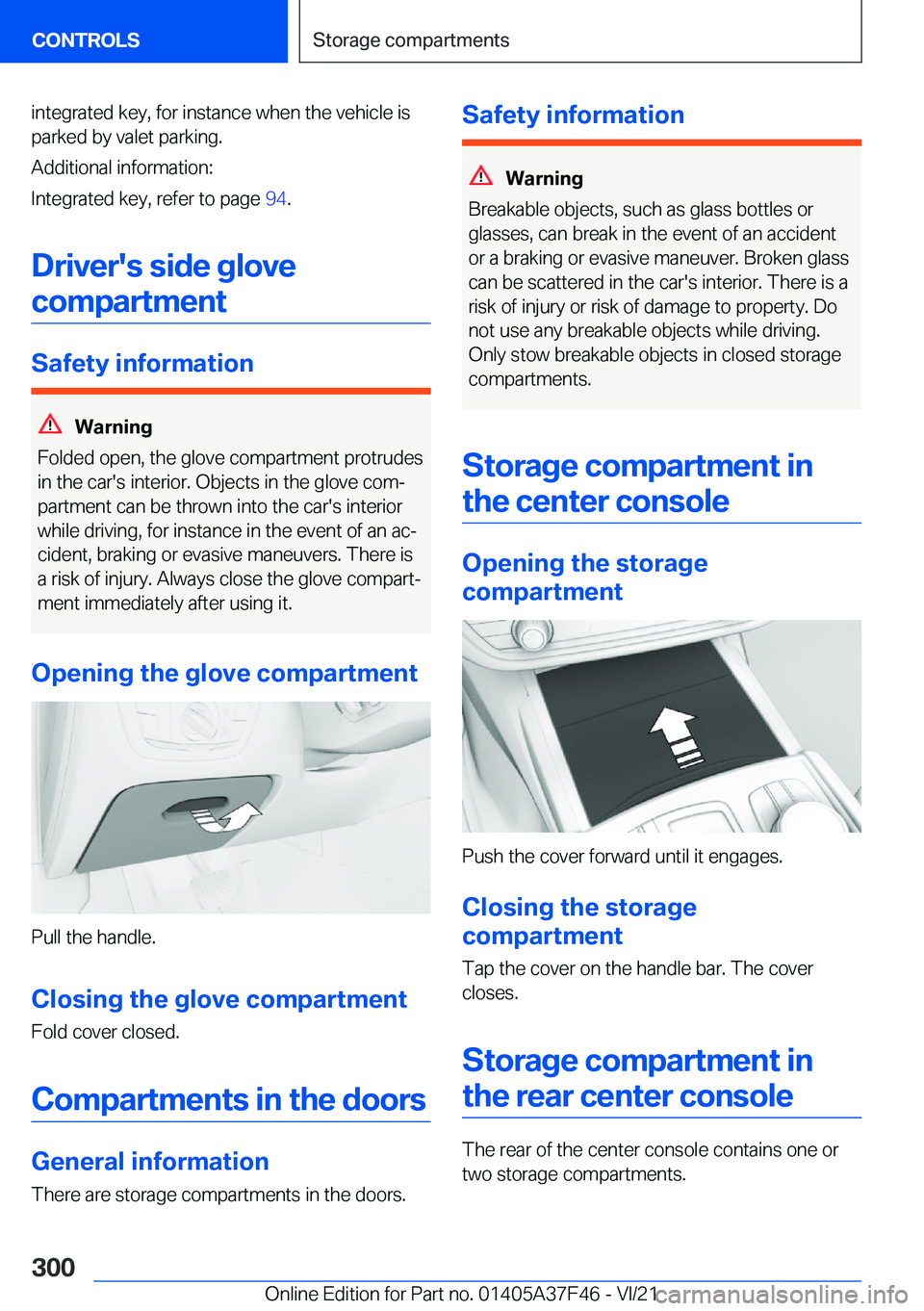 BMW 5 SERIES 2022  Owners Manual �i�n�t�e�g�r�a�t�e�d��k�e�y�,��f�o�r��i�n�s�t�a�n�c�e��w�h�e�n��t�h�e��v�e�h�i�c�l�e��i�s
�p�a�r�k�e�d��b�y��v�a�l�e�t��p�a�r�k�i�n�g�.
�A�d�d�i�t�i�o�n�a�l��i�n�f�o�r�m�a�t�i�o�n�:
�I�n�t�