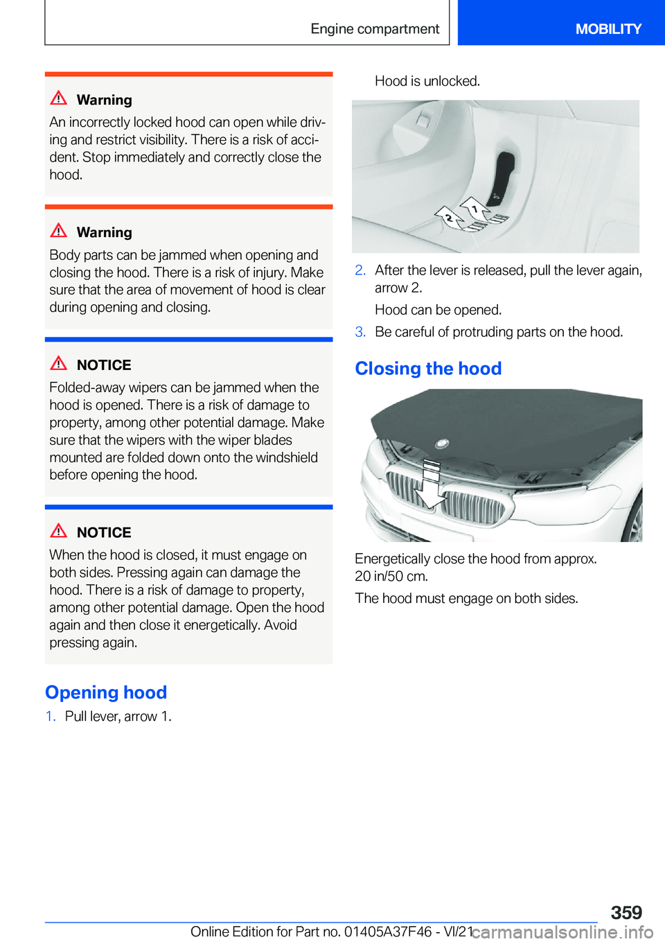 BMW 5 SERIES 2022  Owners Manual �W�a�r�n�i�n�g
�A�n��i�n�c�o�r�r�e�c�t�l�y��l�o�c�k�e�d��h�o�o�d��c�a�n��o�p�e�n��w�h�i�l�e��d�r�i�v#j
�i�n�g��a�n�d��r�e�s�t�r�i�c�t��v�i�s�i�b�i�l�i�t�y�.��T�h�e�r�e��i�s��a��r�i�s�k�