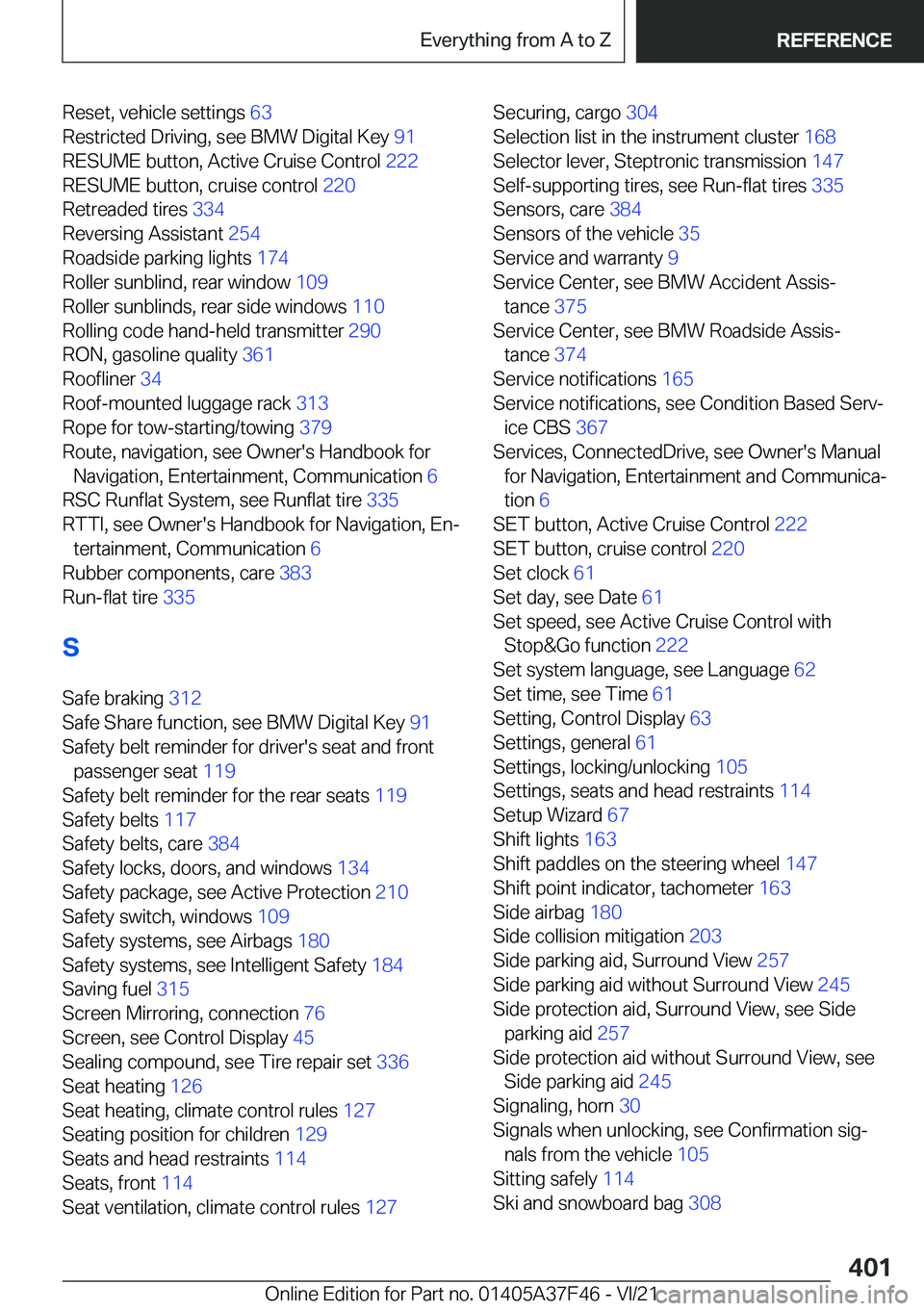 BMW 5 SERIES 2022  Owners Manual �R�e�s�e�t�,��v�e�h�i�c�l�e��s�e�t�t�i�n�g�s��6�3�
�R�e�s�t�r�i�c�t�e�d��D�r�i�v�i�n�g�,��s�e�e��B�M�W��D�i�g�i�t�a�l��K�e�y� �9�1�
�R�E�S�U�M�E��b�u�t�t�o�n�,��A�c�t�i�v�e��C�r�u�i�s�e�