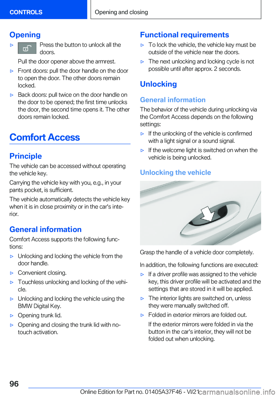 BMW 5 SERIES 2022  Owners Manual �O�p�e�n�i�n�g'x�P�r�e�s�s��t�h�e��b�u�t�t�o�n��t�o��u�n�l�o�c�k��a�l�l��t�h�e
�d�o�o�r�s�.
�P�u�l�l��t�h�e��d�o�o�r��o�p�e�n�e�r��a�b�o�v�e��t�h�e��a�r�m�r�e�s�t�.'x�F�r�o�n�t��d