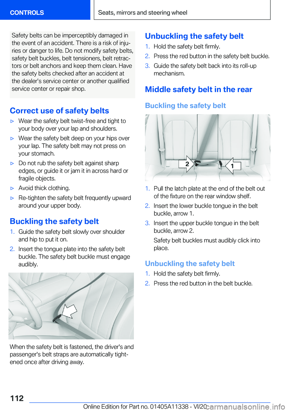 BMW 5 SERIES 2021  Owners Manual �S�a�f�e�t�y��b�e�l�t�s��c�a�n��b�e��i�m�p�e�r�c�e�p�t�i�b�l�y��d�a�m�a�g�e�d��i�n
�t�h�e��e�v�e�n�t��o�f��a�n��a�c�c�i�d�e�n�t�.��T�h�e�r�e��i�s��a��r�i�s�k��o�f��i�n�j�u#j
�r�i�e�s�