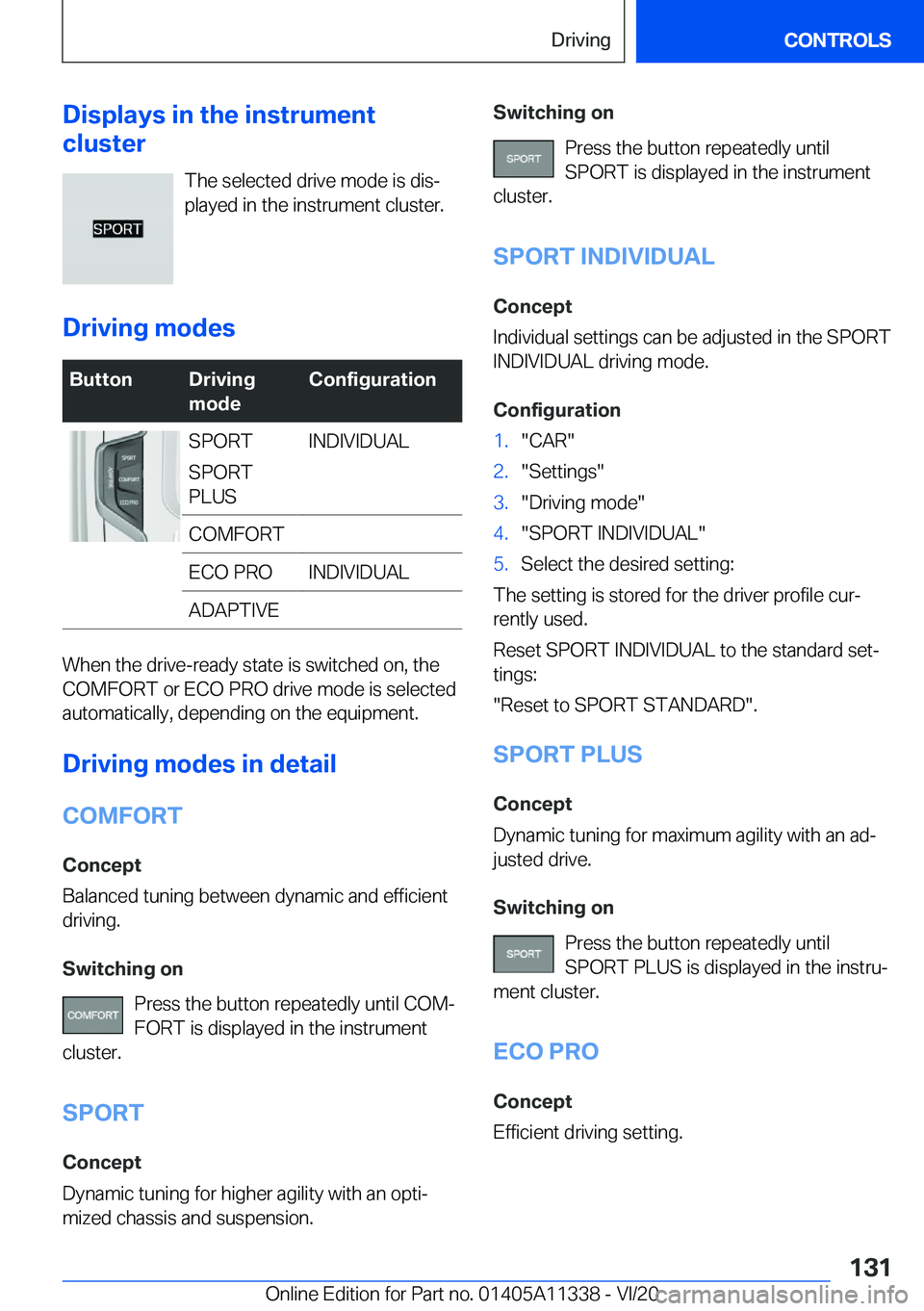 BMW 5 SERIES 2021  Owners Manual �D�i�s�p�l�a�y�s��i�n��t�h�e��i�n�s�t�r�u�m�e�n�t
�c�l�u�s�t�e�r
�T�h�e��s�e�l�e�c�t�e�d��d�r�i�v�e��m�o�d�e��i�s��d�i�s#j�p�l�a�y�e�d��i�n��t�h�e��i�n�s�t�r�u�m�e�n�t��c�l�u�s�t�e�r�.
�D�