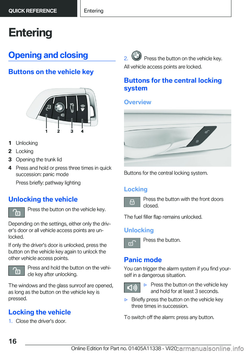 BMW 5 SERIES 2021 User Guide �E�n�t�e�r�i�n�g�O�p�e�n�i�n�g��a�n�d��c�l�o�s�i�n�g
�B�u�t�t�o�n�s��o�n��t�h�e��v�e�h�i�c�l�e��k�e�y
�1�U�n�l�o�c�k�i�n�g�2�L�o�c�k�i�n�g�3�O�p�e�n�i�n�g��t�h�e��t�r�u�n�k��l�i�d�4�P�r�e�s�s