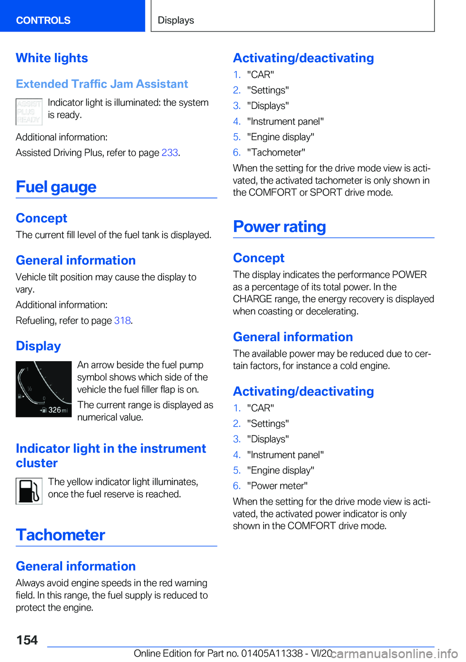 BMW 5 SERIES 2021  Owners Manual �W�h�i�t�e��l�i�g�h�t�s
�E�x�t�e�n�d�e�d��T�r�a�f�f�i�c��J�a�m��A�s�s�i�s�t�a�n�t �I�n�d�i�c�a�t�o�r��l�i�g�h�t��i�s��i�l�l�u�m�i�n�a�t�e�d�:��t�h�e��s�y�s�t�e�m
�i�s��r�e�a�d�y�.
�A�d�d�i�t