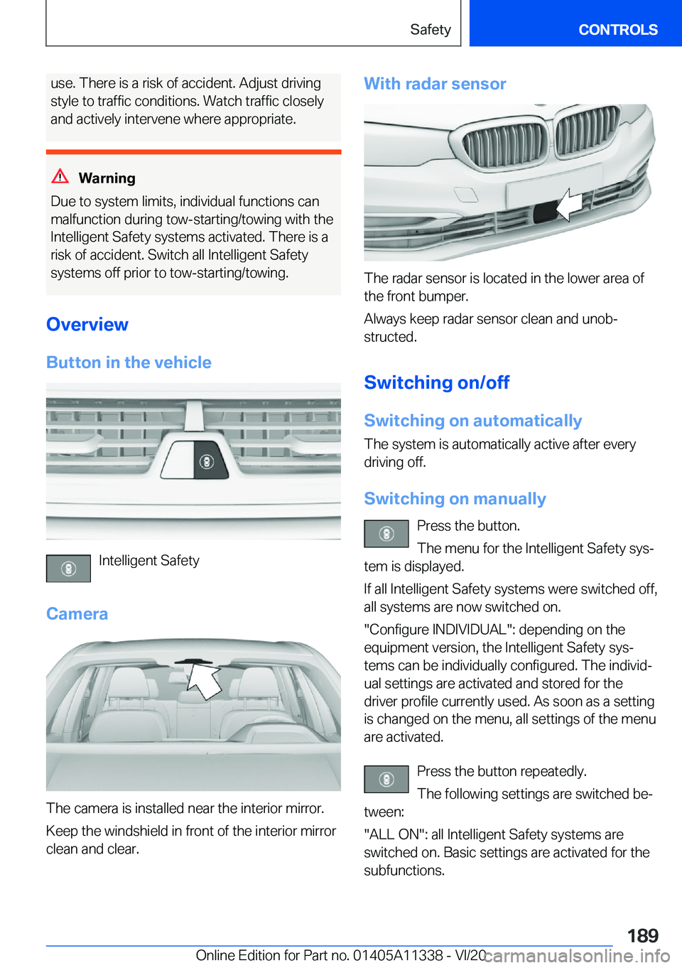 BMW 5 SERIES 2021  Owners Manual �u�s�e�.��T�h�e�r�e��i�s��a��r�i�s�k��o�f��a�c�c�i�d�e�n�t�.��A�d�j�u�s�t��d�r�i�v�i�n�g
�s�t�y�l�e��t�o��t�r�a�f�f�i�c��c�o�n�d�i�t�i�o�n�s�.��W�a�t�c�h��t�r�a�f�f�i�c��c�l�o�s�e�l�y
�a