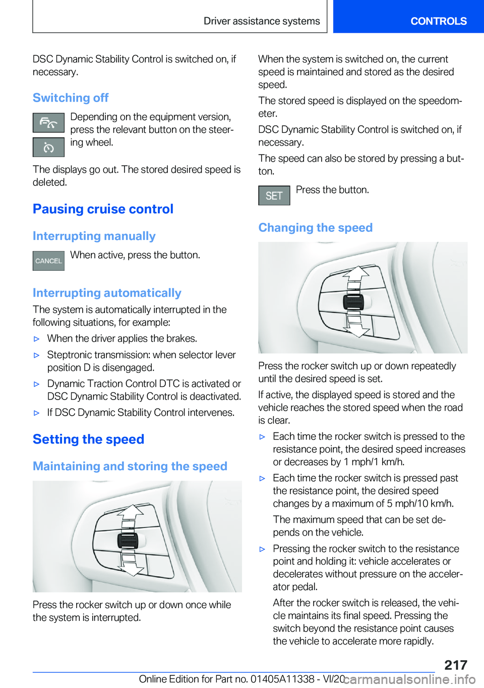 BMW 5 SERIES 2021  Owners Manual �D�S�C��D�y�n�a�m�i�c��S�t�a�b�i�l�i�t�y��C�o�n�t�r�o�l��i�s��s�w�i�t�c�h�e�d��o�n�,��i�f
�n�e�c�e�s�s�a�r�y�.
�S�w�i�t�c�h�i�n�g��o�f�f �D�e�p�e�n�d�i�n�g��o�n��t�h�e��e�q�u�i�p�m�e�n�t��