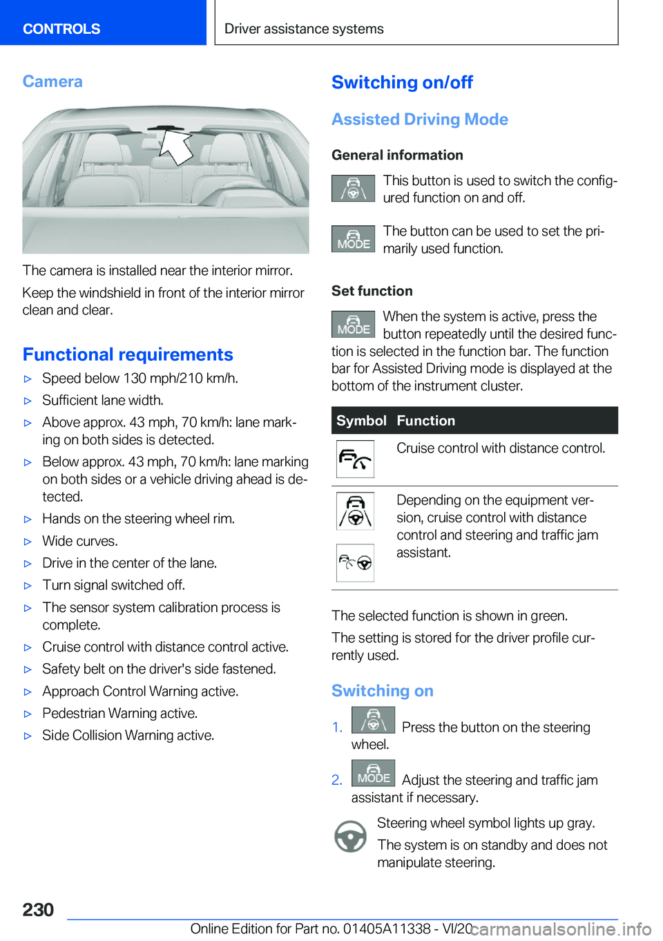 BMW 5 SERIES 2021  Owners Manual �C�a�m�e�r�a
�T�h�e��c�a�m�e�r�a��i�s��i�n�s�t�a�l�l�e�d��n�e�a�r��t�h�e��i�n�t�e�r�i�o�r��m�i�r�r�o�r�.
�K�e�e�p��t�h�e��w�i�n�d�s�h�i�e�l�d��i�n��f�r�o�n�t��o�f��t�h�e��i�n�t�e�r�i�o�r