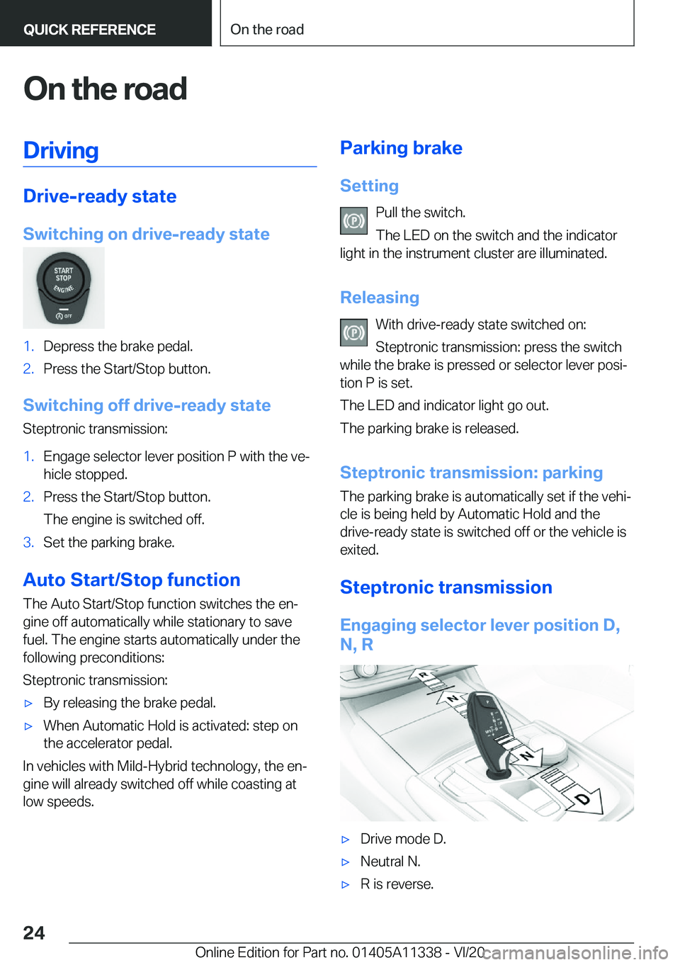 BMW 5 SERIES 2021 Owners Manual �O�n��t�h�e��r�o�a�d�D�r�i�v�i�n�g
�D�r�i�v�e�-�r�e�a�d�y��s�t�a�t�e
�S�w�i�t�c�h�i�n�g��o�n��d�r�i�v�e�-�r�e�a�d�y��s�t�a�t�e
�1�.�D�e�p�r�e�s�s��t�h�e��b�r�a�k�e��p�e�d�a�l�.�2�.�P�r�e�s�s�