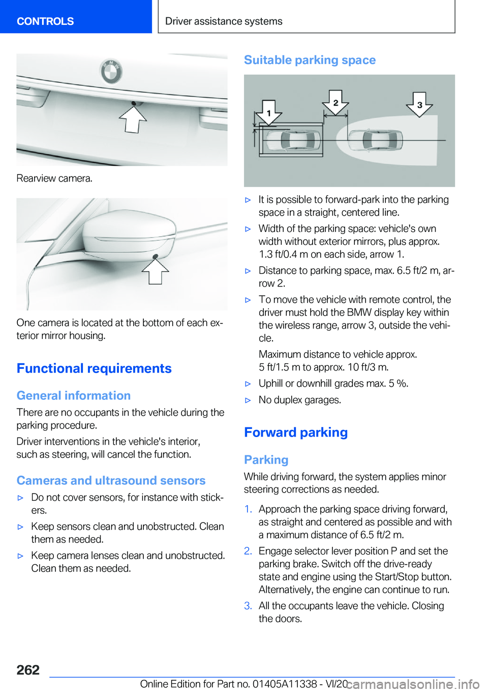 BMW 5 SERIES 2021  Owners Manual �R�e�a�r�v�i�e�w��c�a�m�e�r�a�.
�O�n�e��c�a�m�e�r�a��i�s��l�o�c�a�t�e�d��a�t��t�h�e��b�o�t�t�o�m��o�f��e�a�c�h��e�x#j�t�e�r�i�o�r��m�i�r�r�o�r��h�o�u�s�i�n�g�.
�F�u�n�c�t�i�o�n�a�l��r�e�q