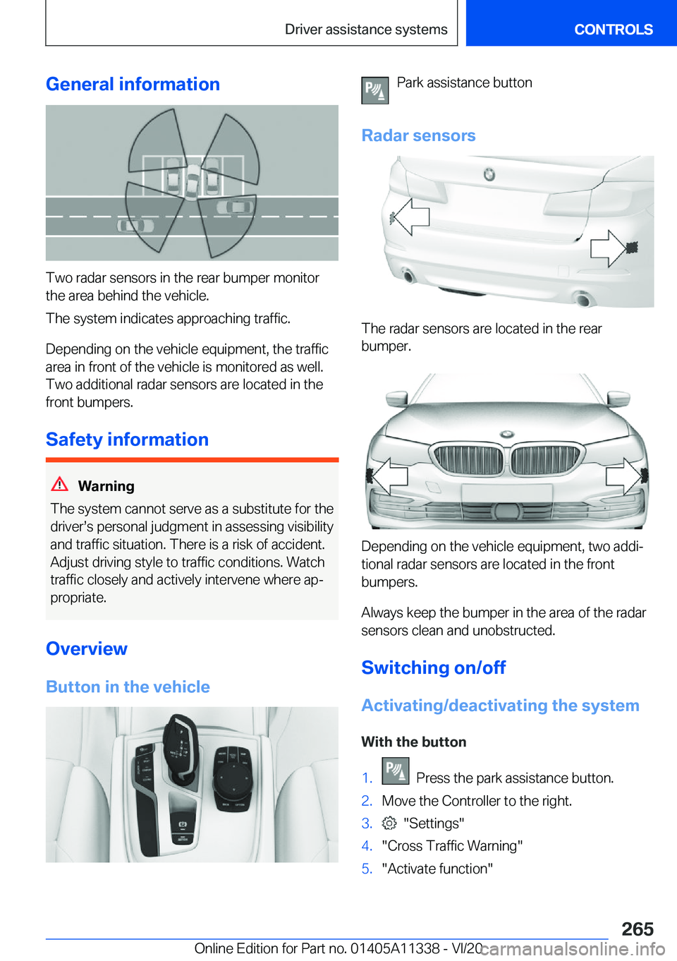 BMW 5 SERIES 2021  Owners Manual �G�e�n�e�r�a�l��i�n�f�o�r�m�a�t�i�o�n
�T�w�o��r�a�d�a�r��s�e�n�s�o�r�s��i�n��t�h�e��r�e�a�r��b�u�m�p�e�r��m�o�n�i�t�o�r�t�h�e��a�r�e�a��b�e�h�i�n�d��t�h�e��v�e�h�i�c�l�e�.
�T�h�e��s�y�s�t