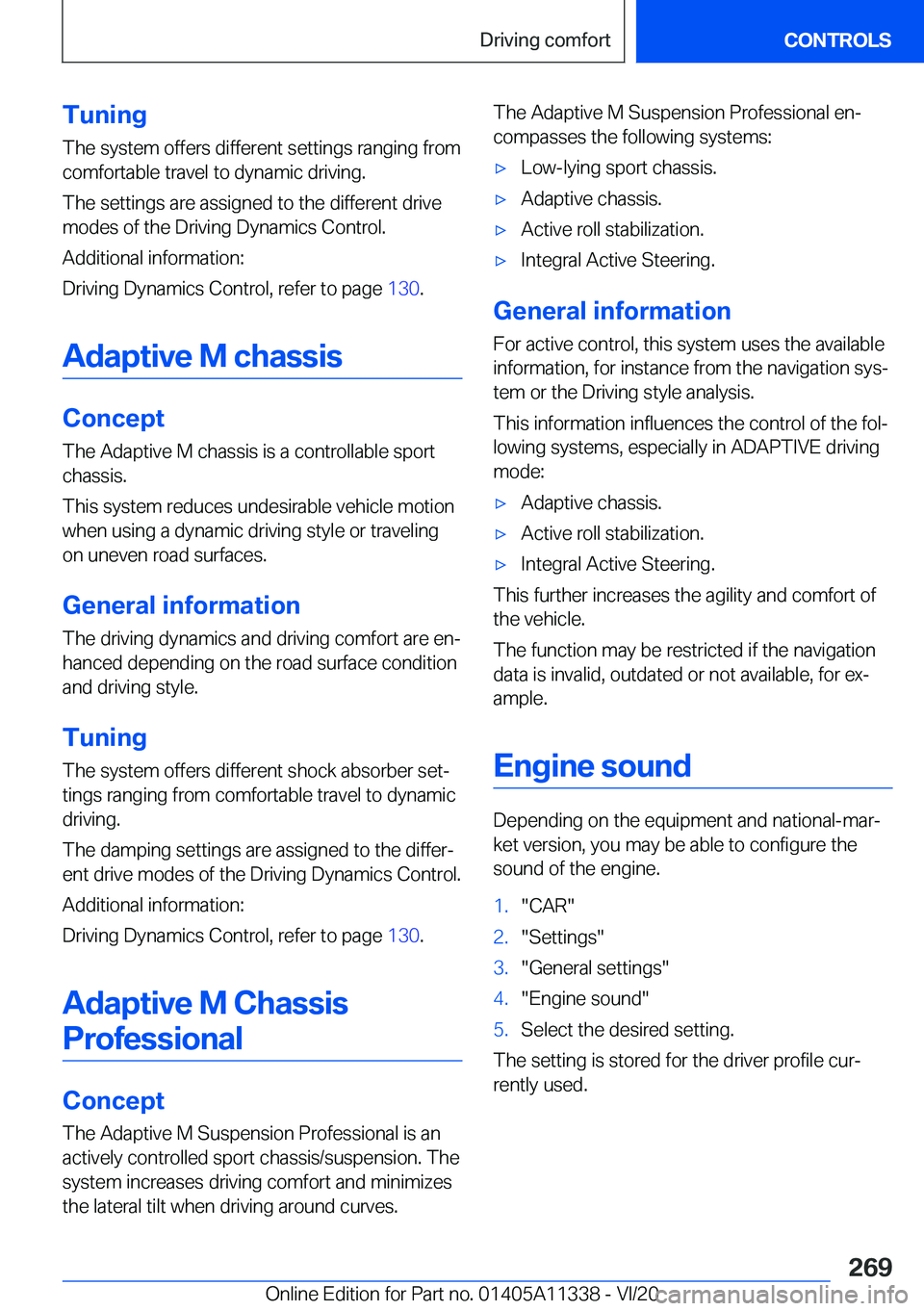 BMW 5 SERIES 2021  Owners Manual �T�u�n�i�n�g
�T�h�e��s�y�s�t�e�m��o�f�f�e�r�s��d�i�f�f�e�r�e�n�t��s�e�t�t�i�n�g�s��r�a�n�g�i�n�g��f�r�o�m
�c�o�m�f�o�r�t�a�b�l�e��t�r�a�v�e�l��t�o��d�y�n�a�m�i�c��d�r�i�v�i�n�g�.
�T�h�e��s�