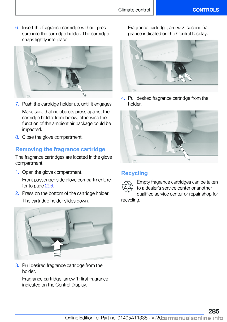 BMW 5 SERIES 2021  Owners Manual �6�.�I�n�s�e�r�t��t�h�e��f�r�a�g�r�a�n�c�e��c�a�r�t�r�i�d�g�e��w�i�t�h�o�u�t��p�r�e�s#j�s�u�r�e��i�n�t�o��t�h�e��c�a�r�t�r�i�d�g�e��h�o�l�d�e�r�.��T�h�e��c�a�r�t�r�i�d�g�e
�s�n�a�p�s��l�i�