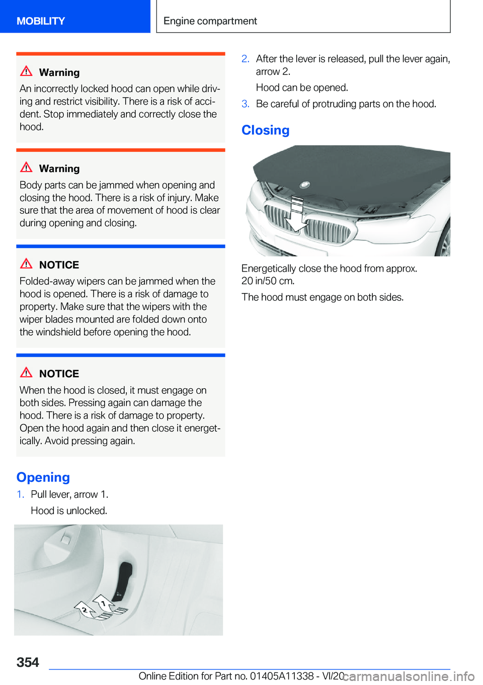 BMW 5 SERIES 2021  Owners Manual �W�a�r�n�i�n�g
�A�n��i�n�c�o�r�r�e�c�t�l�y��l�o�c�k�e�d��h�o�o�d��c�a�n��o�p�e�n��w�h�i�l�e��d�r�i�v#j
�i�n�g��a�n�d��r�e�s�t�r�i�c�t��v�i�s�i�b�i�l�i�t�y�.��T�h�e�r�e��i�s��a��r�i�s�k�