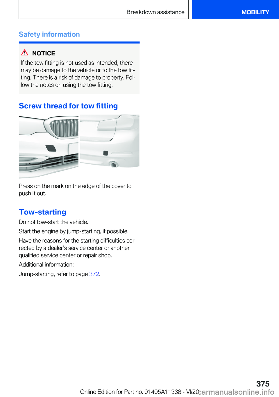 BMW 5 SERIES 2021  Owners Manual �S�a�f�e�t�y��i�n�f�o�r�m�a�t�i�o�n
�N�O�T�I�C�E
�I�f��t�h�e��t�o�w��f�i�t�t�i�n�g��i�s��n�o�t��u�s�e�d��a�s��i�n�t�e�n�d�e�d�,��t�h�e�r�e
�m�a�y��b�e��d�a�m�a�g�e��t�o��t�h�e��v�e�h�i�