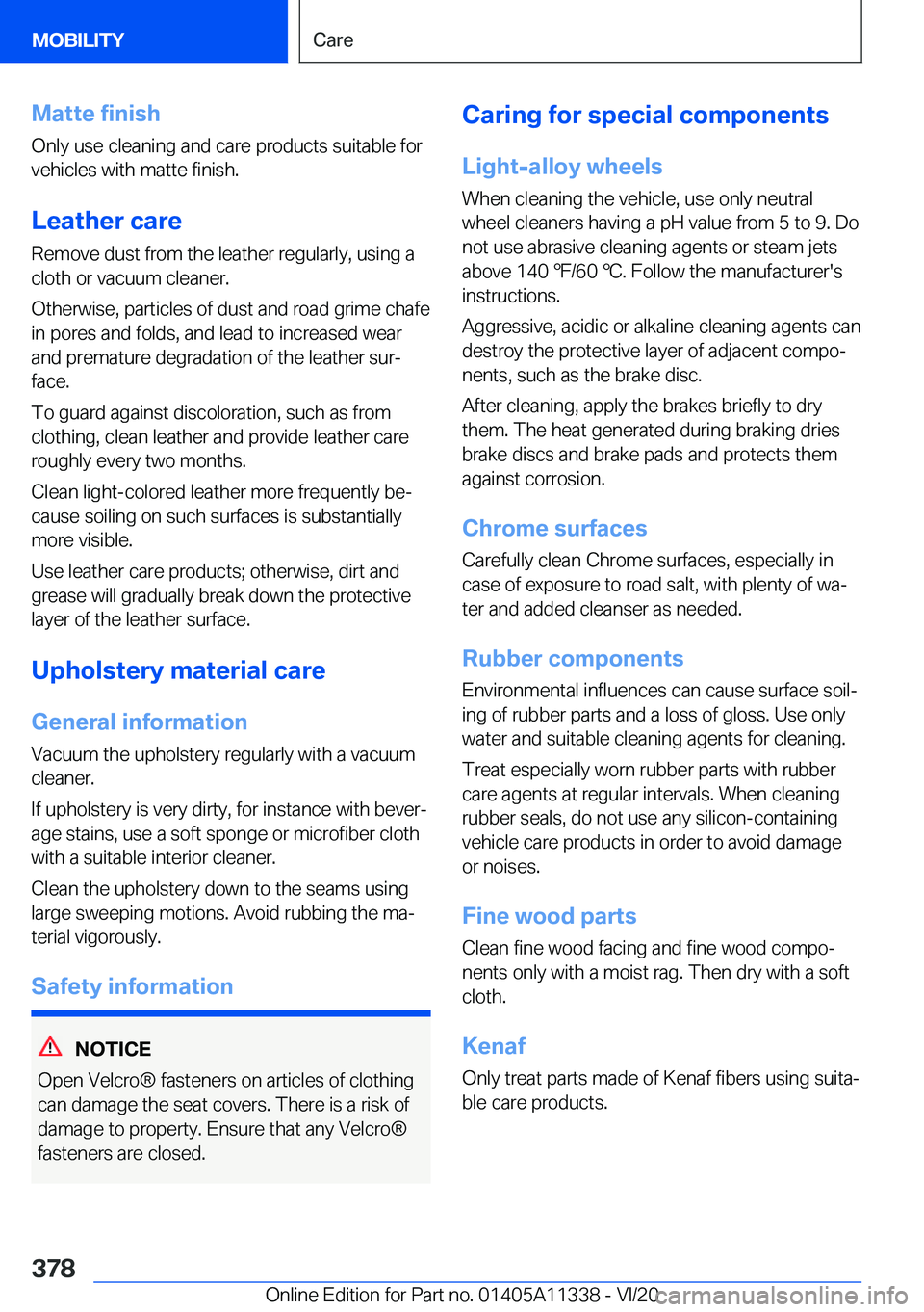 BMW 5 SERIES 2021  Owners Manual �M�a�t�t�e��f�i�n�i�s�h
�O�n�l�y��u�s�e��c�l�e�a�n�i�n�g��a�n�d��c�a�r�e��p�r�o�d�u�c�t�s��s�u�i�t�a�b�l�e��f�o�r
�v�e�h�i�c�l�e�s��w�i�t�h��m�a�t�t�e��f�i�n�i�s�h�.
�L�e�a�t�h�e�r��c�a�r�