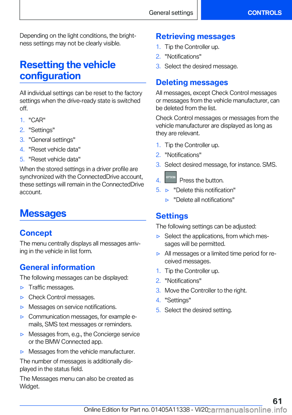 BMW 5 SERIES 2021 Repair Manual �D�e�p�e�n�d�i�n�g��o�n��t�h�e��l�i�g�h�t��c�o�n�d�i�t�i�o�n�s�,��t�h�e��b�r�i�g�h�t#j
�n�e�s�s��s�e�t�t�i�n�g�s��m�a�y��n�o�t��b�e��c�l�e�a�r�l�y��v�i�s�i�b�l�e�.
�R�e�s�e�t�t�i�n�g��t�h