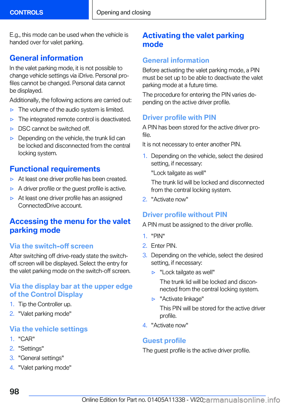BMW 5 SERIES 2021  Owners Manual �E�.�g�.�,��t�h�i�s��m�o�d�e��c�a�n��b�e��u�s�e�d��w�h�e�n��t�h�e��v�e�h�i�c�l�e��i�s
�h�a�n�d�e�d��o�v�e�r��f�o�r��v�a�l�e�t��p�a�r�k�i�n�g�.
�G�e�n�e�r�a�l��i�n�f�o�r�m�a�t�i�o�n �I�n�