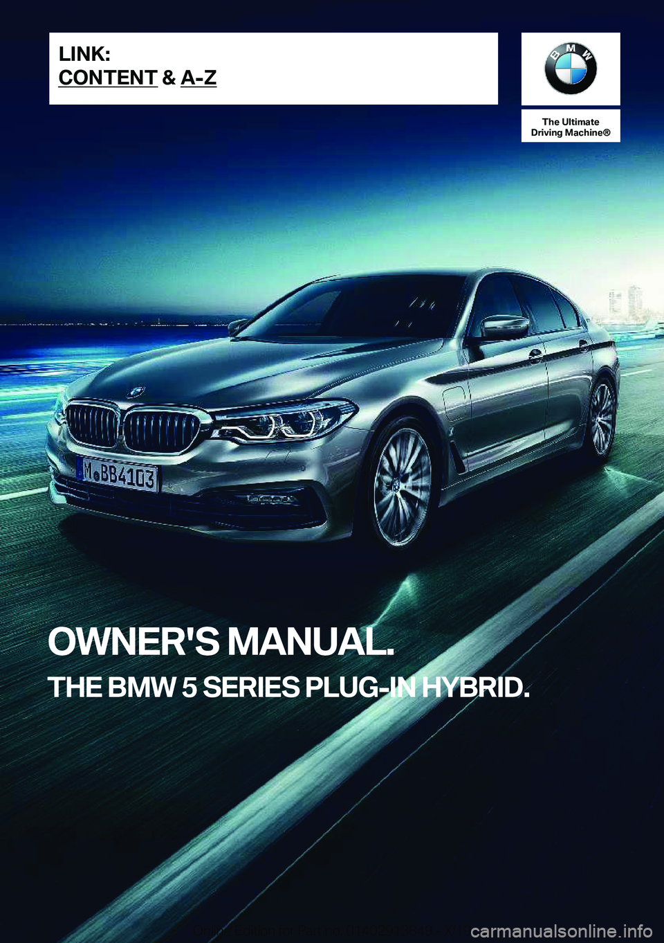 BMW 5 SERIES 2020  Owners Manual �T�h�e��U�l�t�i�m�a�t�e
�D�r�i�v�i�n�g��M�a�c�h�i�n�e�n
�O�W�N�E�R�'�S��M�A�N�U�A�L�.
�T�H�E��B�M�W��5��S�E�R�I�E�S��P�L�U�G�-�I�N��H�Y�B�R�I�D�.�L�I�N�K�:
�C�O�N�T�E�N�T��&��A�-�Z�O�n�l