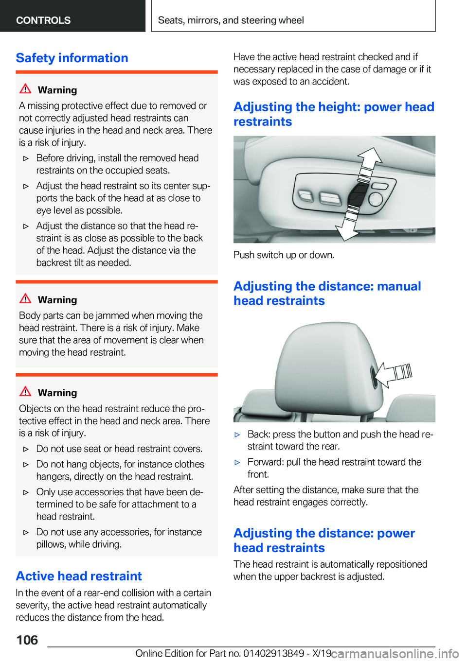 BMW 5 SERIES 2020  Owners Manual �S�a�f�e�t�y��i�n�f�o�r�m�a�t�i�o�n
�W�a�r�n�i�n�g
�A��m�i�s�s�i�n�g��p�r�o�t�e�c�t�i�v�e��e�f�f�e�c�t��d�u�e��t�o��r�e�m�o�v�e�d��o�r
�n�o�t��c�o�r�r�e�c�t�l�y��a�d�j�u�s�t�e�d��h�e�a�d��