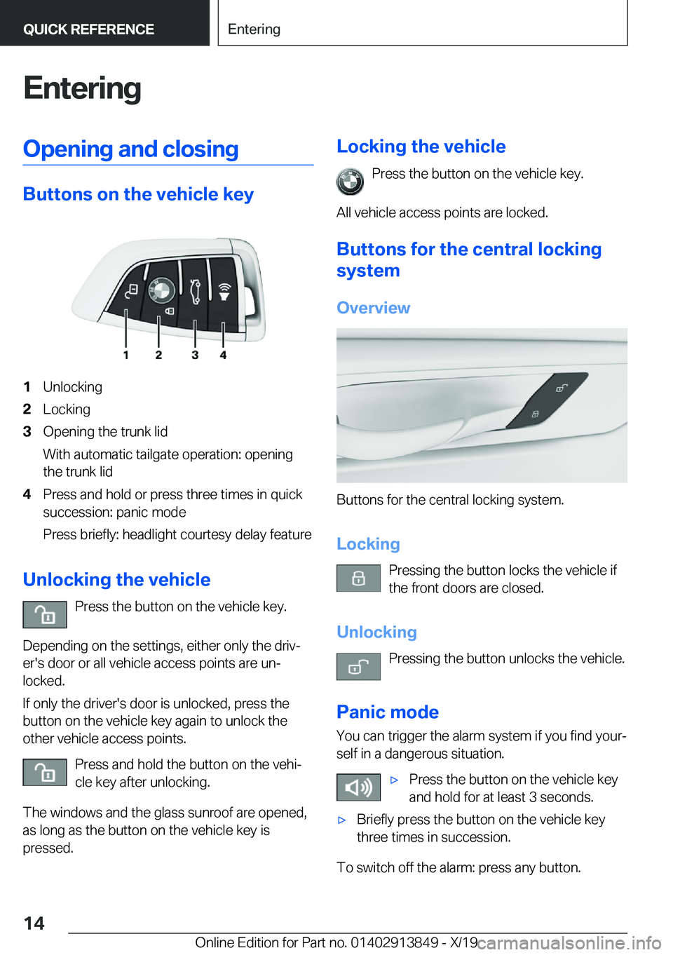 BMW 5 SERIES 2020 User Guide �E�n�t�e�r�i�n�g�O�p�e�n�i�n�g��a�n�d��c�l�o�s�i�n�g
�B�u�t�t�o�n�s��o�n��t�h�e��v�e�h�i�c�l�e��k�e�y
�1�U�n�l�o�c�k�i�n�g�2�L�o�c�k�i�n�g�3�O�p�e�n�i�n�g��t�h�e��t�r�u�n�k��l�i�d
�W�i�t�h��