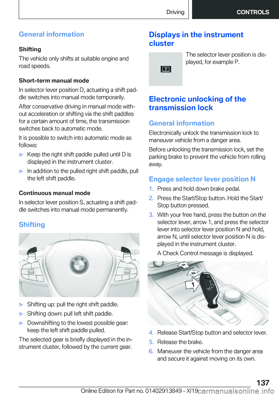 BMW 5 SERIES 2020  Owners Manual �G�e�n�e�r�a�l��i�n�f�o�r�m�a�t�i�o�n�S�h�i�f�t�i�n�g
�T�h�e��v�e�h�i�c�l�e��o�n�l�y��s�h�i�f�t�s��a�t��s�u�i�t�a�b�l�e��e�n�g�i�n�e��a�n�d
�r�o�a�d��s�p�e�e�d�s�.
�S�h�o�r�t�-�t�e�r�m��m�a�