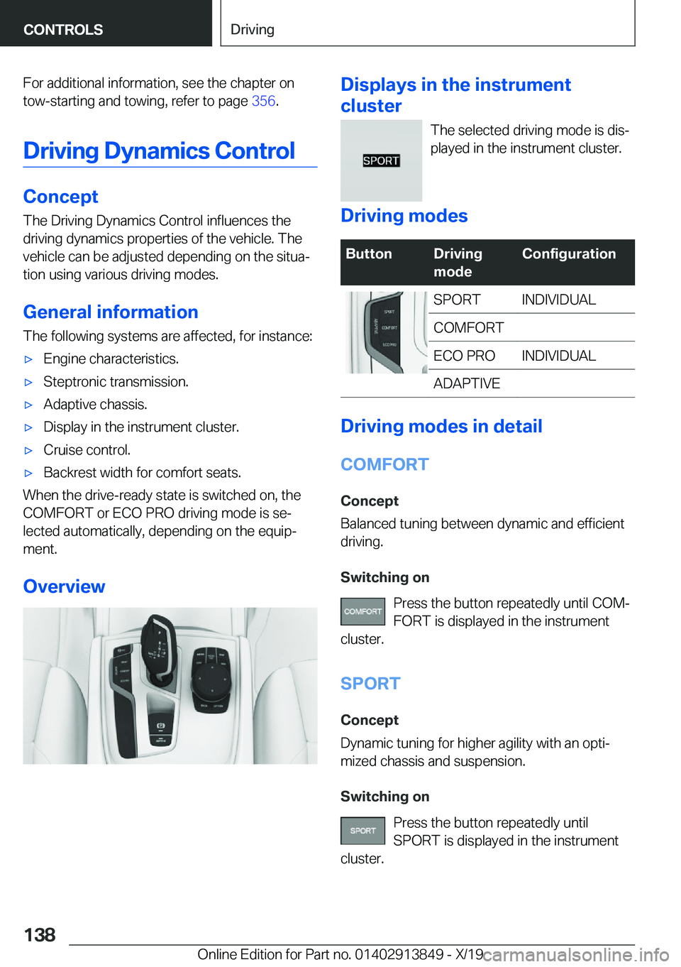 BMW 5 SERIES 2020  Owners Manual �F�o�r��a�d�d�i�t�i�o�n�a�l��i�n�f�o�r�m�a�t�i�o�n�,��s�e�e��t�h�e��c�h�a�p�t�e�r��o�n�t�o�w�-�s�t�a�r�t�i�n�g��a�n�d��t�o�w�i�n�g�,��r�e�f�e�r��t�o��p�a�g�e� �3�5�6�.
�D�r�i�v�i�n�g��D�y
