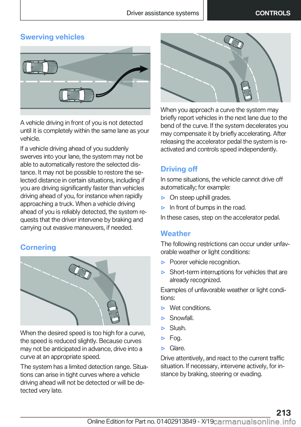 BMW 5 SERIES 2020  Owners Manual �S�w�e�r�v�i�n�g��v�e�h�i�c�l�e�s
�A��v�e�h�i�c�l�e��d�r�i�v�i�n�g��i�n��f�r�o�n�t��o�f��y�o�u��i�s��n�o�t��d�e�t�e�c�t�e�d
�u�n�t�i�l��i�t��i�s��c�o�m�p�l�e�t�e�l�y��w�i�t�h�i�n��t�h�e