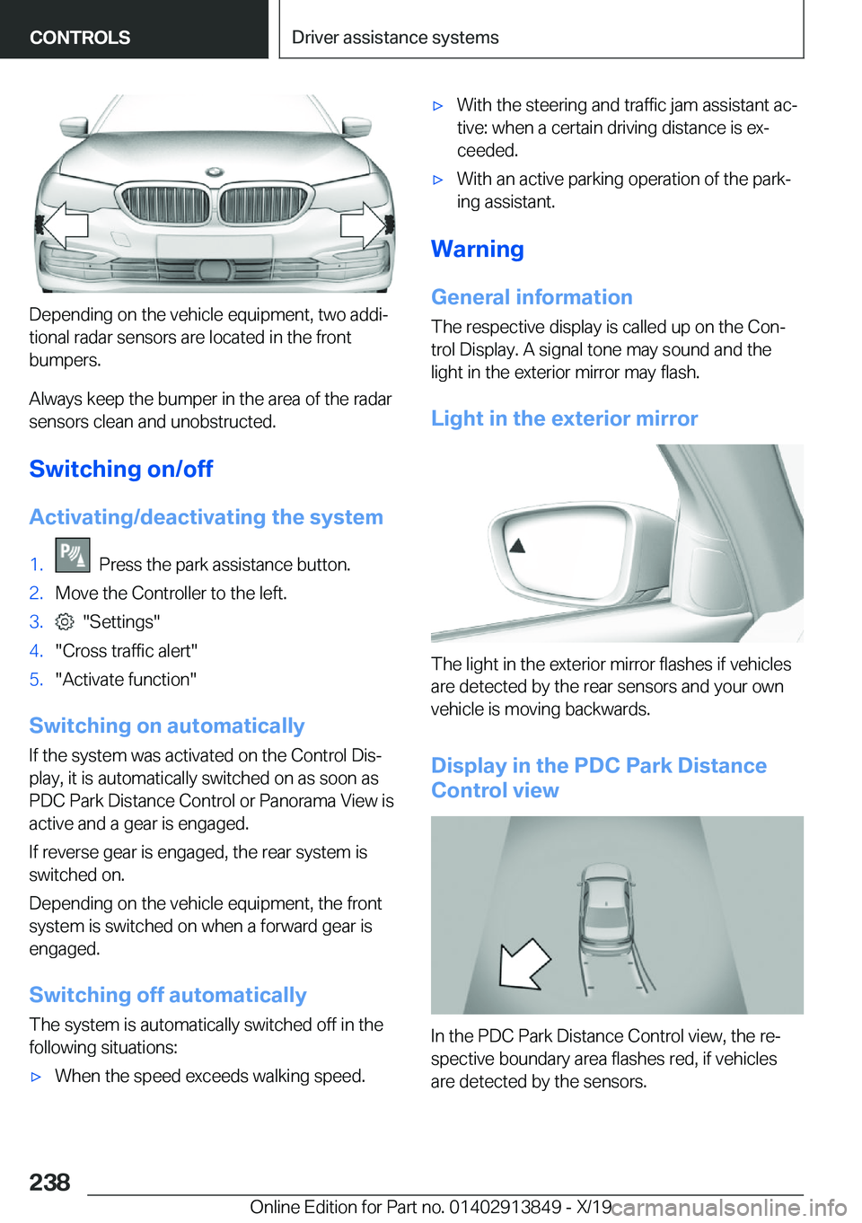 BMW 5 SERIES 2020  Owners Manual �D�e�p�e�n�d�i�n�g��o�n��t�h�e��v�e�h�i�c�l�e��e�q�u�i�p�m�e�n�t�,��t�w�o��a�d�d�i#j
�t�i�o�n�a�l��r�a�d�a�r��s�e�n�s�o�r�s��a�r�e��l�o�c�a�t�e�d��i�n��t�h�e��f�r�o�n�t �b�u�m�p�e�r�s�.
�