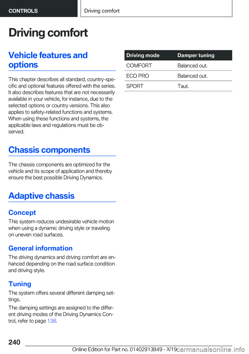 BMW 5 SERIES 2020  Owners Manual �D�r�i�v�i�n�g��c�o�m�f�o�r�t�V�e�h�i�c�l�e��f�e�a�t�u�r�e�s��a�n�d�o�p�t�i�o�n�s
�T�h�i�s��c�h�a�p�t�e�r��d�e�s�c�r�i�b�e�s��a�l�l��s�t�a�n�d�a�r�d�,��c�o�u�n�t�r�y�-�s�p�e#j�c�i�f�i�c��a�n�
