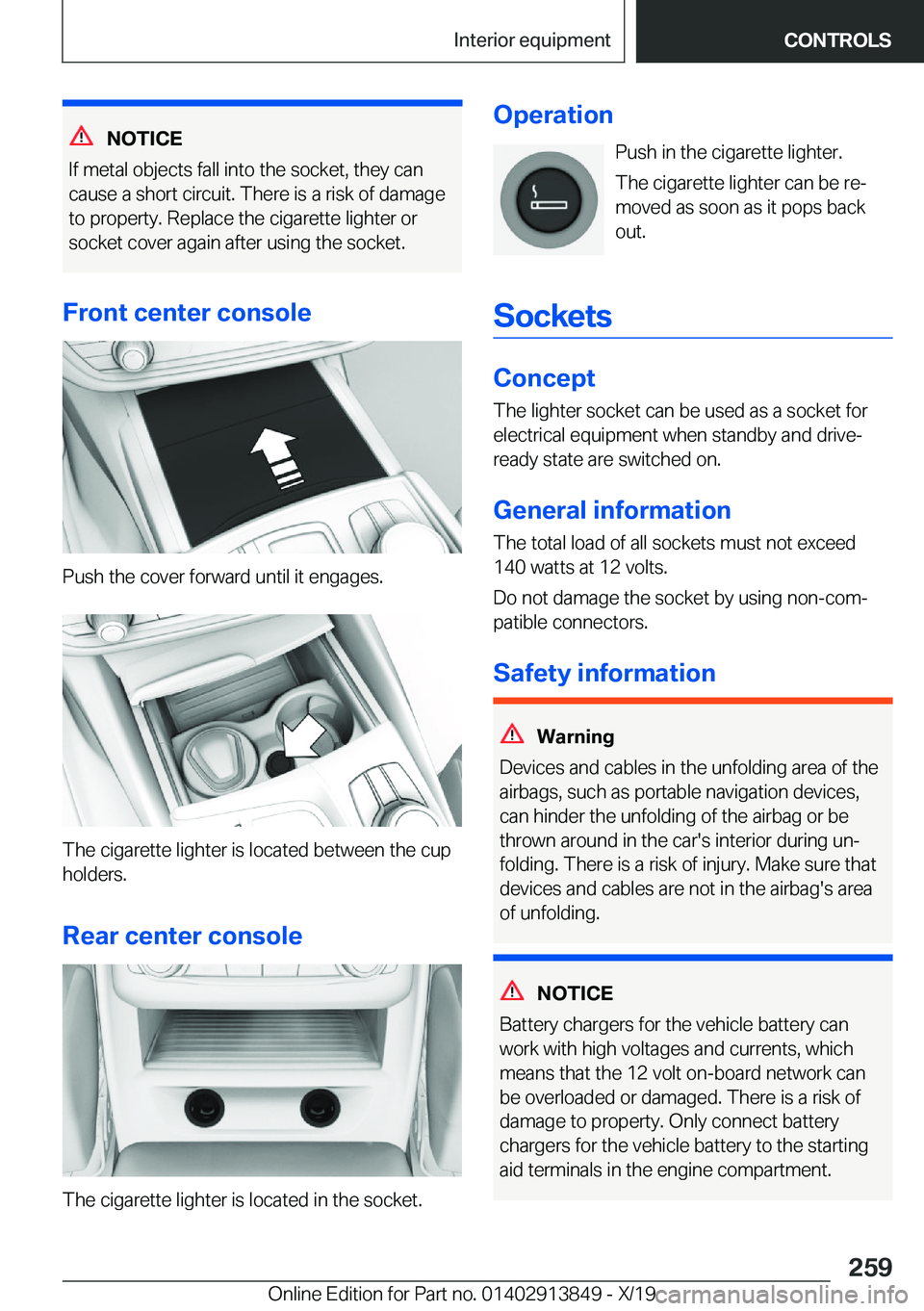 BMW 5 SERIES 2020  Owners Manual �N�O�T�I�C�E
�I�f��m�e�t�a�l��o�b�j�e�c�t�s��f�a�l�l��i�n�t�o��t�h�e��s�o�c�k�e�t�,��t�h�e�y��c�a�n
�c�a�u�s�e��a��s�h�o�r�t��c�i�r�c�u�i�t�.��T�h�e�r�e��i�s��a��r�i�s�k��o�f��d�a�m�a