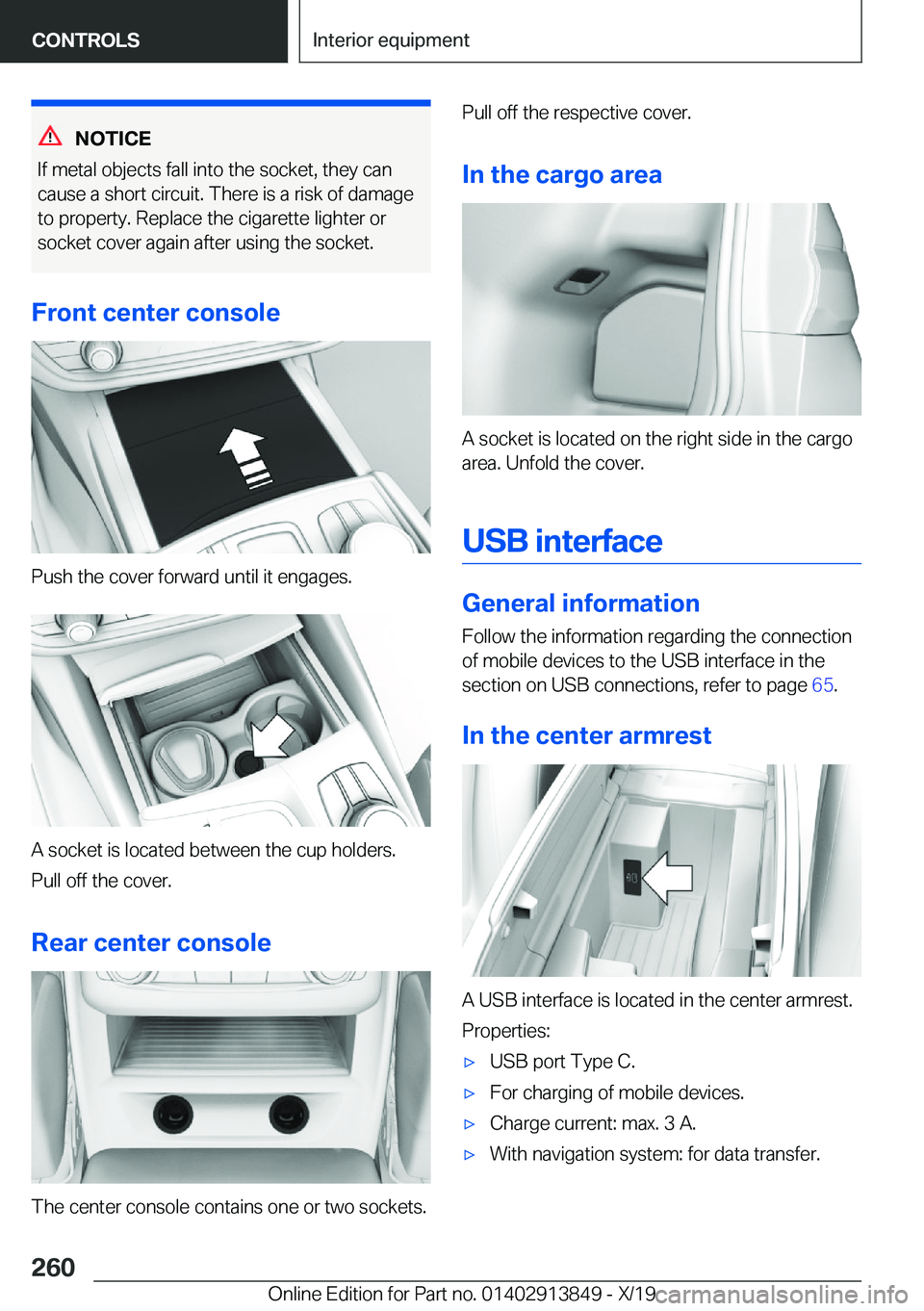 BMW 5 SERIES 2020  Owners Manual �N�O�T�I�C�E
�I�f��m�e�t�a�l��o�b�j�e�c�t�s��f�a�l�l��i�n�t�o��t�h�e��s�o�c�k�e�t�,��t�h�e�y��c�a�n
�c�a�u�s�e��a��s�h�o�r�t��c�i�r�c�u�i�t�.��T�h�e�r�e��i�s��a��r�i�s�k��o�f��d�a�m�a