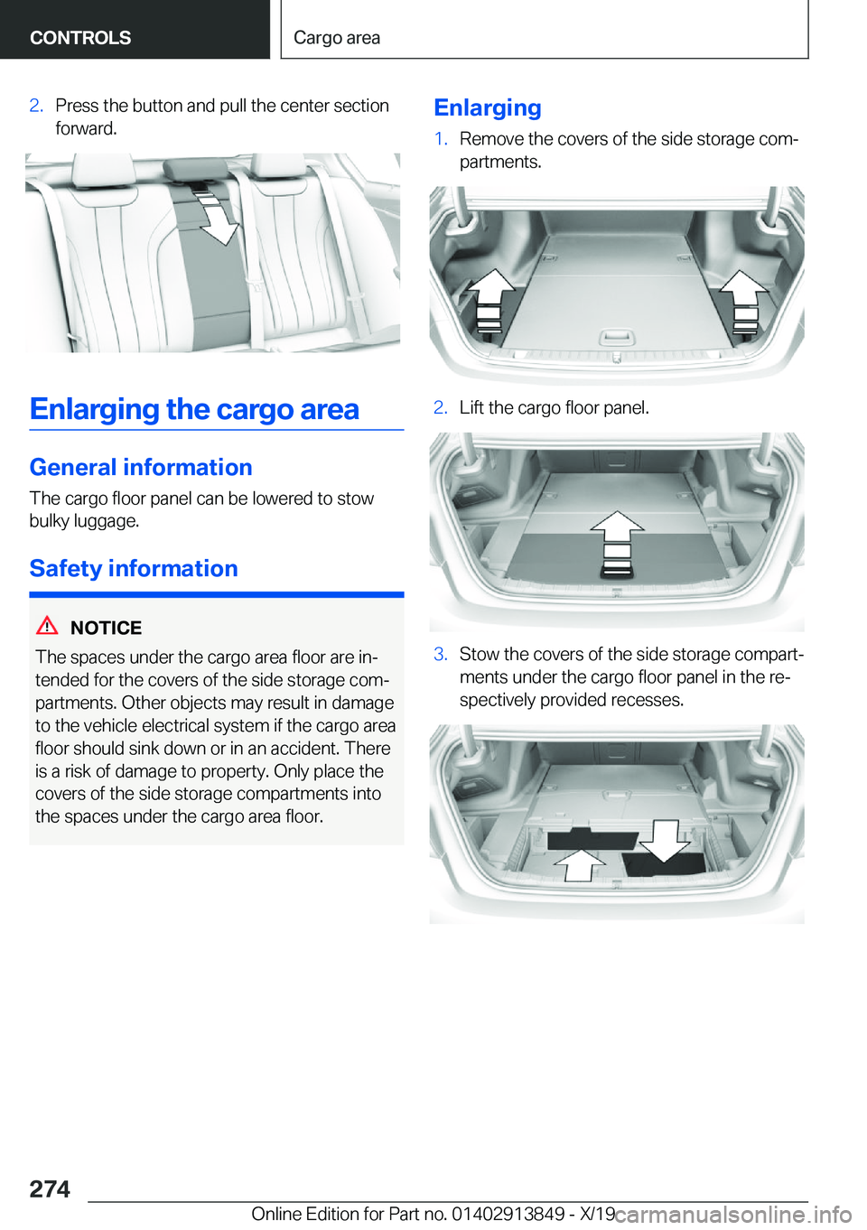BMW 5 SERIES 2020  Owners Manual �2�.�P�r�e�s�s��t�h�e��b�u�t�t�o�n��a�n�d��p�u�l�l��t�h�e��c�e�n�t�e�r��s�e�c�t�i�o�n�f�o�r�w�a�r�d�.
�E�n�l�a�r�g�i�n�g��t�h�e��c�a�r�g�o��a�r�e�a
�G�e�n�e�r�a�l��i�n�f�o�r�m�a�t�i�o�n
�T�
