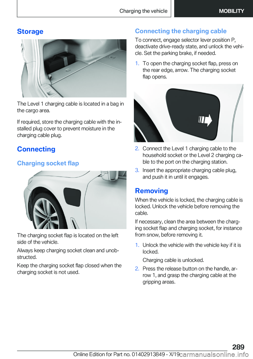 BMW 5 SERIES 2020  Owners Manual �S�t�o�r�a�g�e
�T�h�e��L�e�v�e�l��1��c�h�a�r�g�i�n�g��c�a�b�l�e��i�s��l�o�c�a�t�e�d��i�n��a��b�a�g��i�n
�t�h�e��c�a�r�g�o��a�r�e�a�.
�I�f��r�e�q�u�i�r�e�d�,��s�t�o�r�e��t�h�e��c�h�a�r�