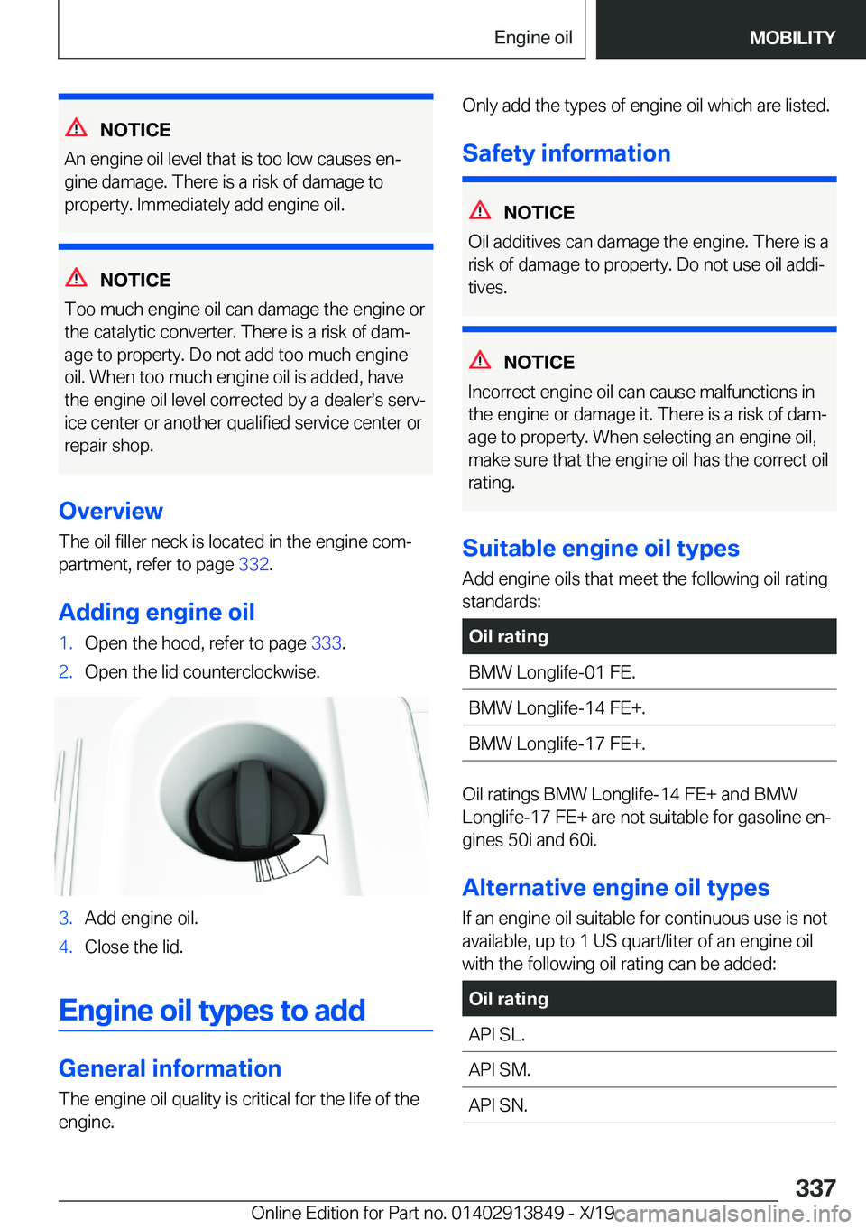 BMW 5 SERIES 2020  Owners Manual �N�O�T�I�C�E
�A�n��e�n�g�i�n�e��o�i�l��l�e�v�e�l��t�h�a�t��i�s��t�o�o��l�o�w��c�a�u�s�e�s��e�n#j �g�i�n�e��d�a�m�a�g�e�.��T�h�e�r�e��i�s��a��r�i�s�k��o�f��d�a�m�a�g�e��t�o
�p�r�o�p�e�