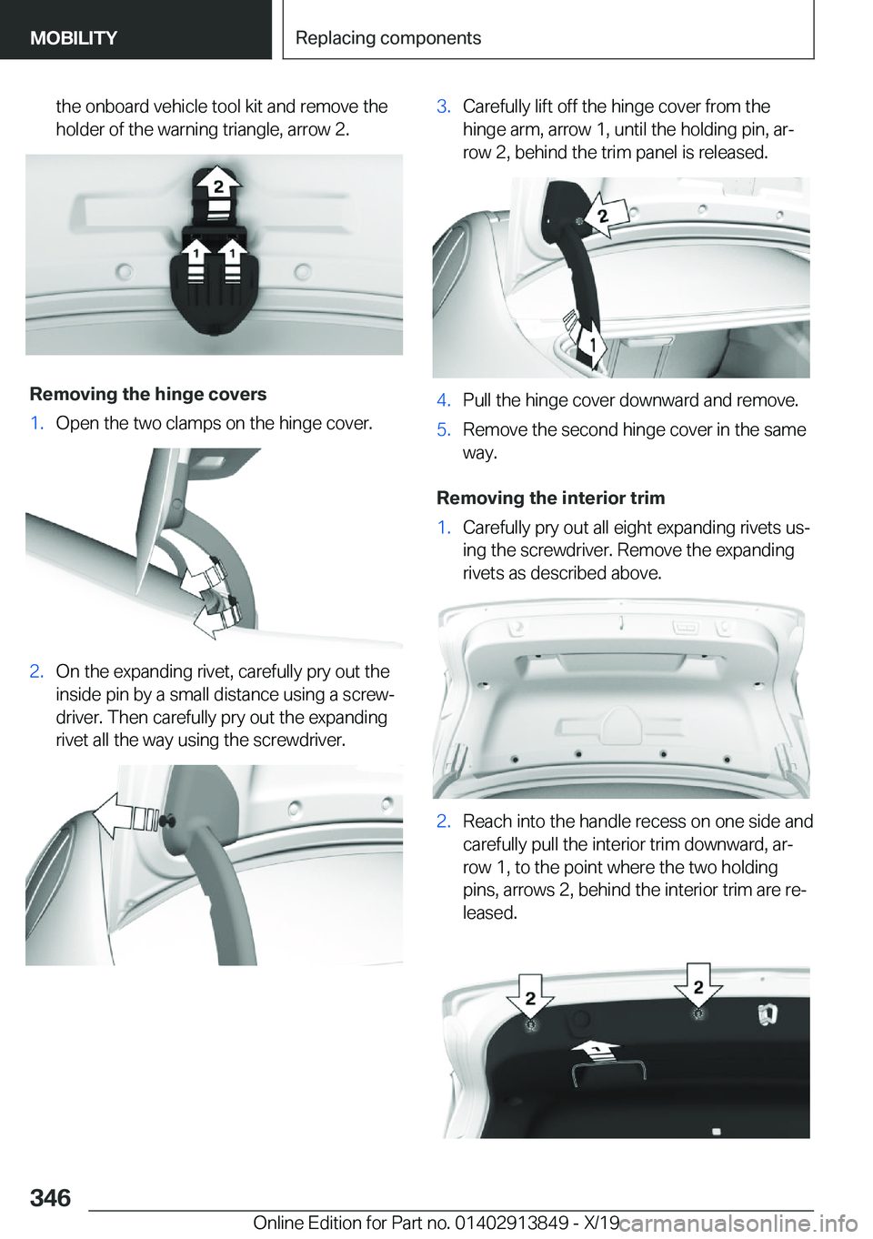 BMW 5 SERIES 2020  Owners Manual �t�h�e��o�n�b�o�a�r�d��v�e�h�i�c�l�e��t�o�o�l��k�i�t��a�n�d��r�e�m�o�v�e��t�h�e�h�o�l�d�e�r��o�f��t�h�e��w�a�r�n�i�n�g��t�r�i�a�n�g�l�e�,��a�r�r�o�w��2�.
�R�e�m�o�v�i�n�g��t�h�e��h�i�n�