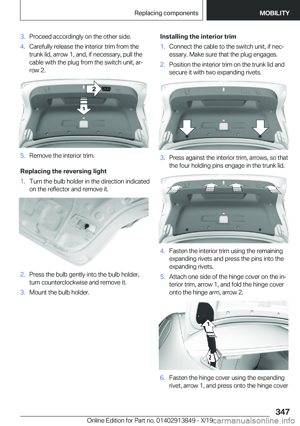 BMW 5 SERIES 2020  Owners Manual �3�.�P�r�o�c�e�e�d��a�c�c�o�r�d�i�n�g�l�y��o�n��t�h�e��o�t�h�e�r��s�i�d�e�.�4�.�C�a�r�e�f�u�l�l�y��r�e�l�e�a�s�e��t�h�e��i�n�t�e�r�i�o�r��t�r�i�m��f�r�o�m��t�h�e�t�r�u�n�k��l�i�d�,��a�r�r