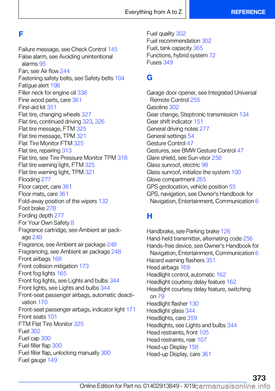 BMW 5 SERIES 2020  Owners Manual �F
�F�a�i�l�u�r�e��m�e�s�s�a�g�e�,��s�e�e��C�h�e�c�k��C�o�n�t�r�o�l� �1�4�5�
�F�a�l�s�e��a�l�a�r�m�,��s�e�e��A�v�o�i�d�i�n�g��u�n�i�n�t�e�n�t�i�o�n�a�l �a�l�a�r�m�s� �9�5�
�F�a�n�,��s�e�e