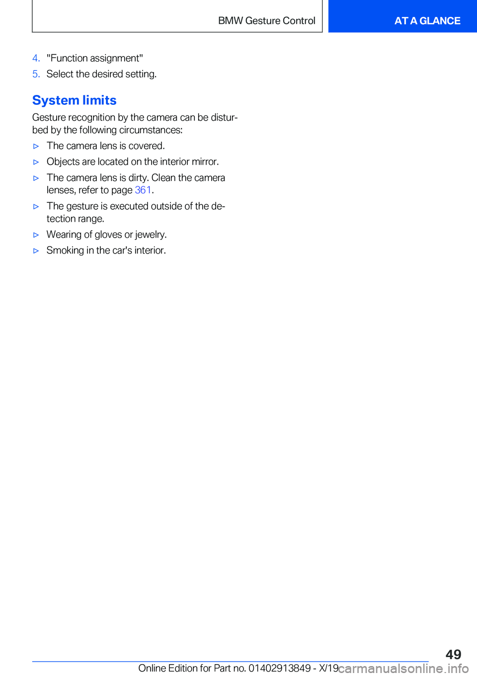 BMW 5 SERIES 2020 Service Manual �4�.�"�F�u�n�c�t�i�o�n��a�s�s�i�g�n�m�e�n�t�"�5�.�S�e�l�e�c�t��t�h�e��d�e�s�i�r�e�d��s�e�t�t�i�n�g�.
�S�y�s�t�e�m��l�i�m�i�t�s�G�e�s�t�u�r�e��r�e�c�o�g�n�i�t�i�o�n��b�y��t�h�e��c�a�m�