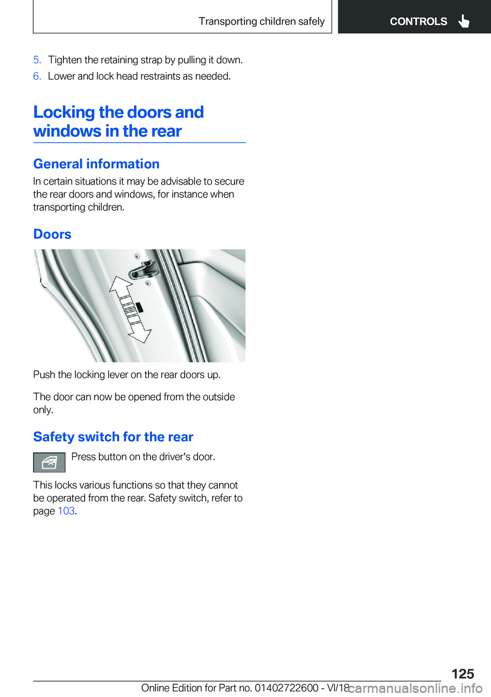 BMW 5 SERIES 2019  Owners Manual �5�.�T�i�g�h�t�e�n��t�h�e��r�e�t�a�i�n�i�n�g��s�t�r�a�p��b�y��p�u�l�l�i�n�g��i�t��d�o�w�n�.�6�.�L�o�w�e�r��a�n�d��l�o�c�k��h�e�a�d��r�e�s�t�r�a�i�n�t�s��a�s��n�e�e�d�e�d�.
�L�o�c�k�i�n�g�