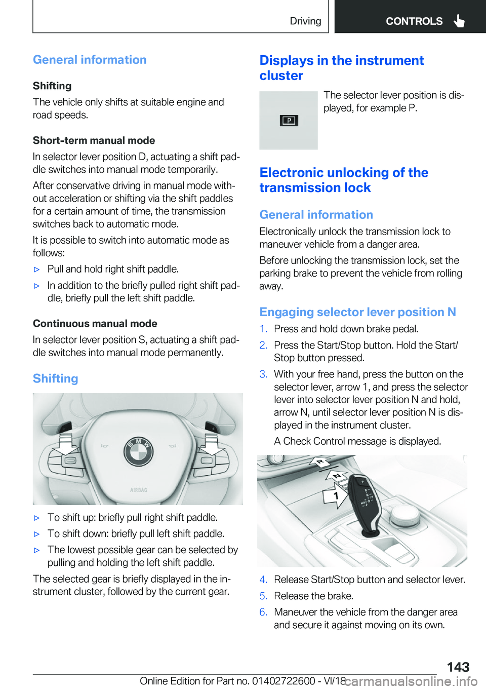 BMW 5 SERIES 2019  Owners Manual �G�e�n�e�r�a�l��i�n�f�o�r�m�a�t�i�o�n�S�h�i�f�t�i�n�g
�T�h�e��v�e�h�i�c�l�e��o�n�l�y��s�h�i�f�t�s��a�t��s�u�i�t�a�b�l�e��e�n�g�i�n�e��a�n�d
�r�o�a�d��s�p�e�e�d�s�.
�S�h�o�r�t�-�t�e�r�m��m�a�