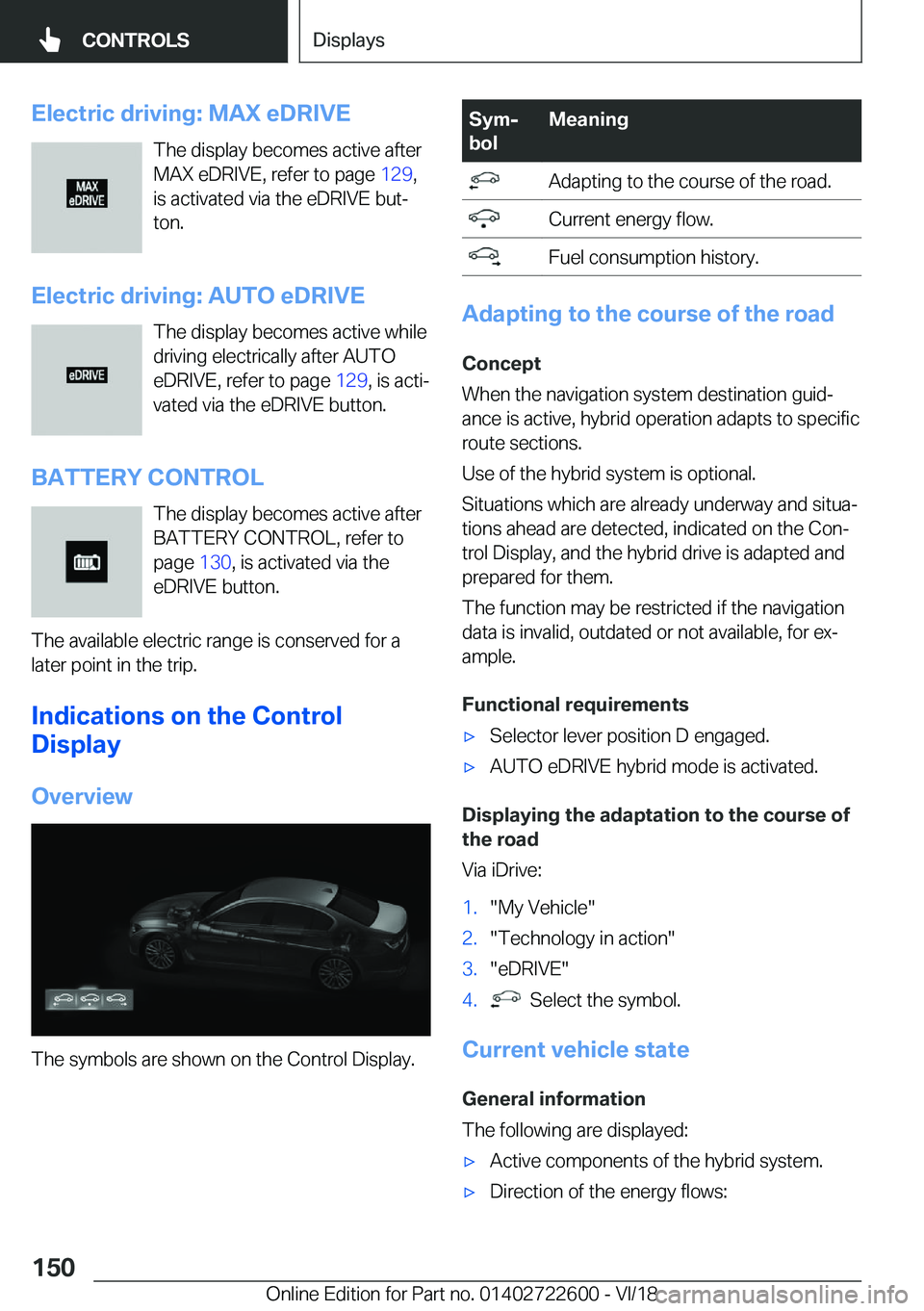 BMW 5 SERIES 2019  Owners Manual �E�l�e�c�t�r�i�c��d�r�i�v�i�n�g�:��M�A�X��e�D�R�I�V�E�T�h�e��d�i�s�p�l�a�y��b�e�c�o�m�e�s��a�c�t�i�v�e��a�f�t�e�r
�M�A�X��e�D�R�I�V�E�,��r�e�f�e�r��t�o��p�a�g�e� �1�2�9�,
�i�s��a�c�t�i�v�