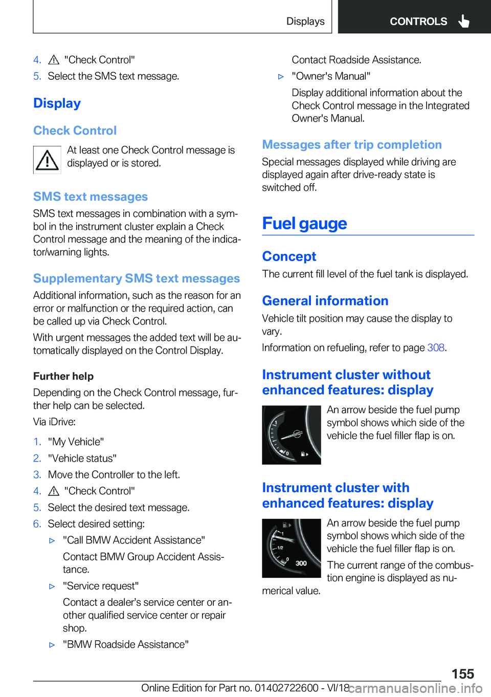 BMW 5 SERIES 2019  Owners Manual �4�.����C�h�e�c�k��C�o�n�t�r�o�l��5�.�S�e�l�e�c�t��t�h�e��S�M�S��t�e�x�t��m�e�s�s�a�g�e�.
�D�i�s�p�l�a�y�C�h�e�c�k��C�o�n�t�r�o�l �A�t��l�e�a�s�t��o�n�e��C�h�e�c�k��C�o�n�t�r�o�l��m�e�s